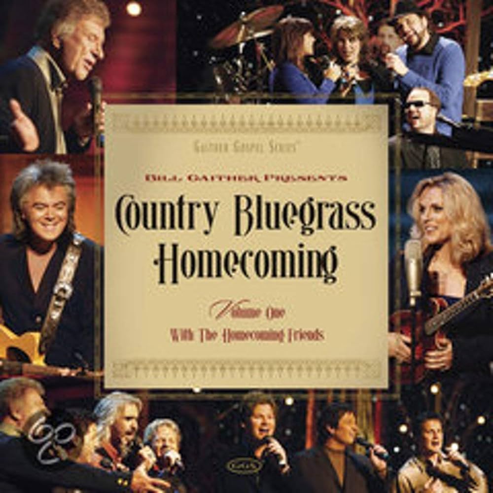 GAITHER,BILL & GLORIA - Country Bluegrass Homecoming, Vol. 1