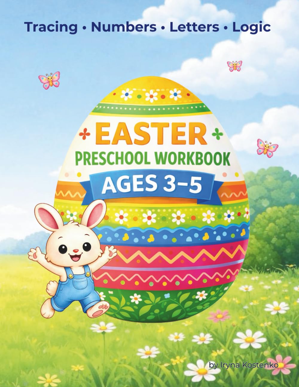Easter Preschool Workbook for Ages 3–5: Early Learning Activities for School Readiness, Kindergarten Prep, Tracing, Numbers, Mazes, Logic & Fine Motor Skills