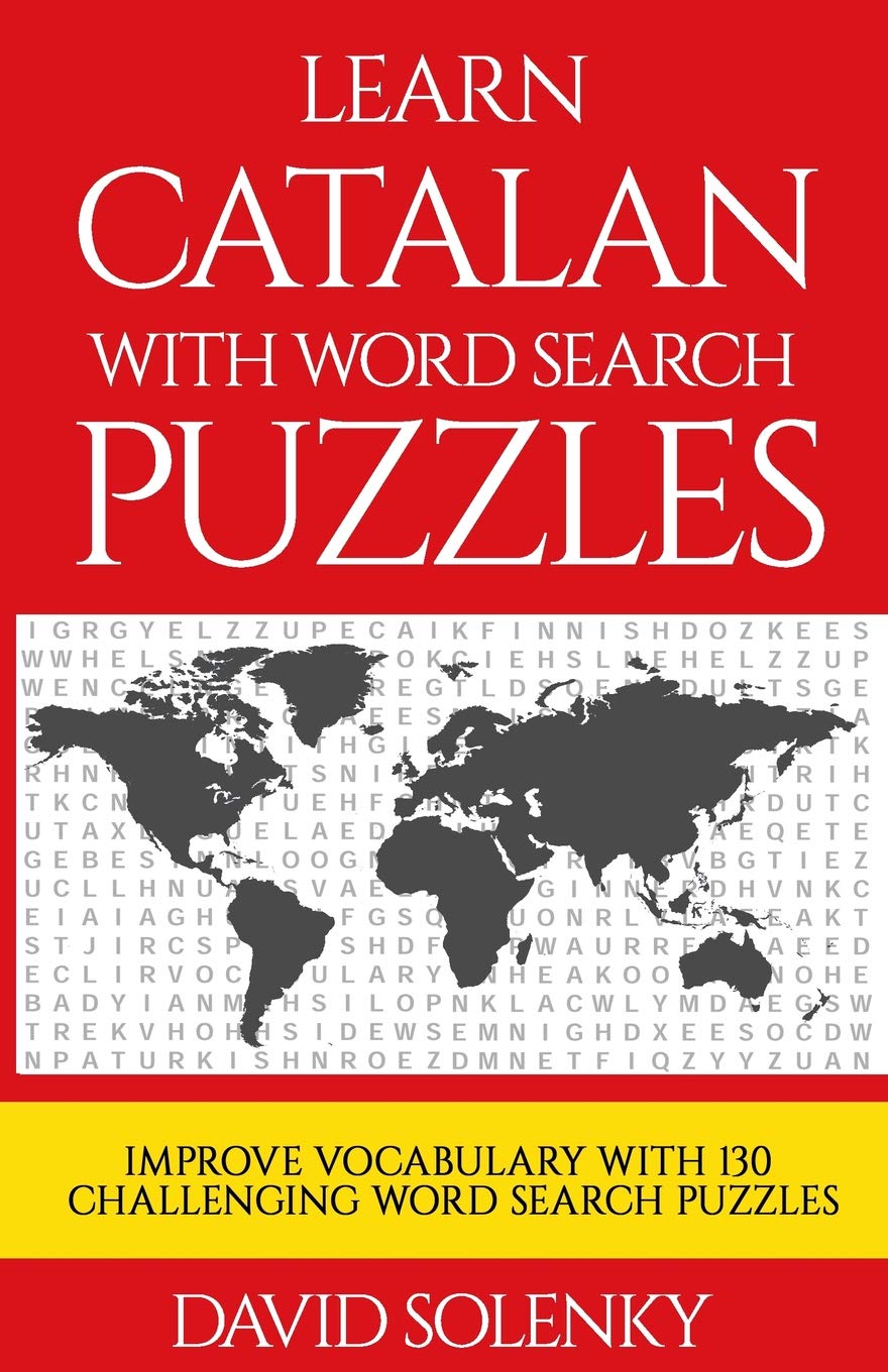 Learn Catalan with Word Search Puzzles: Learn Catalan Language Vocabulary with Challenging Word Find Puzzles for All Ages