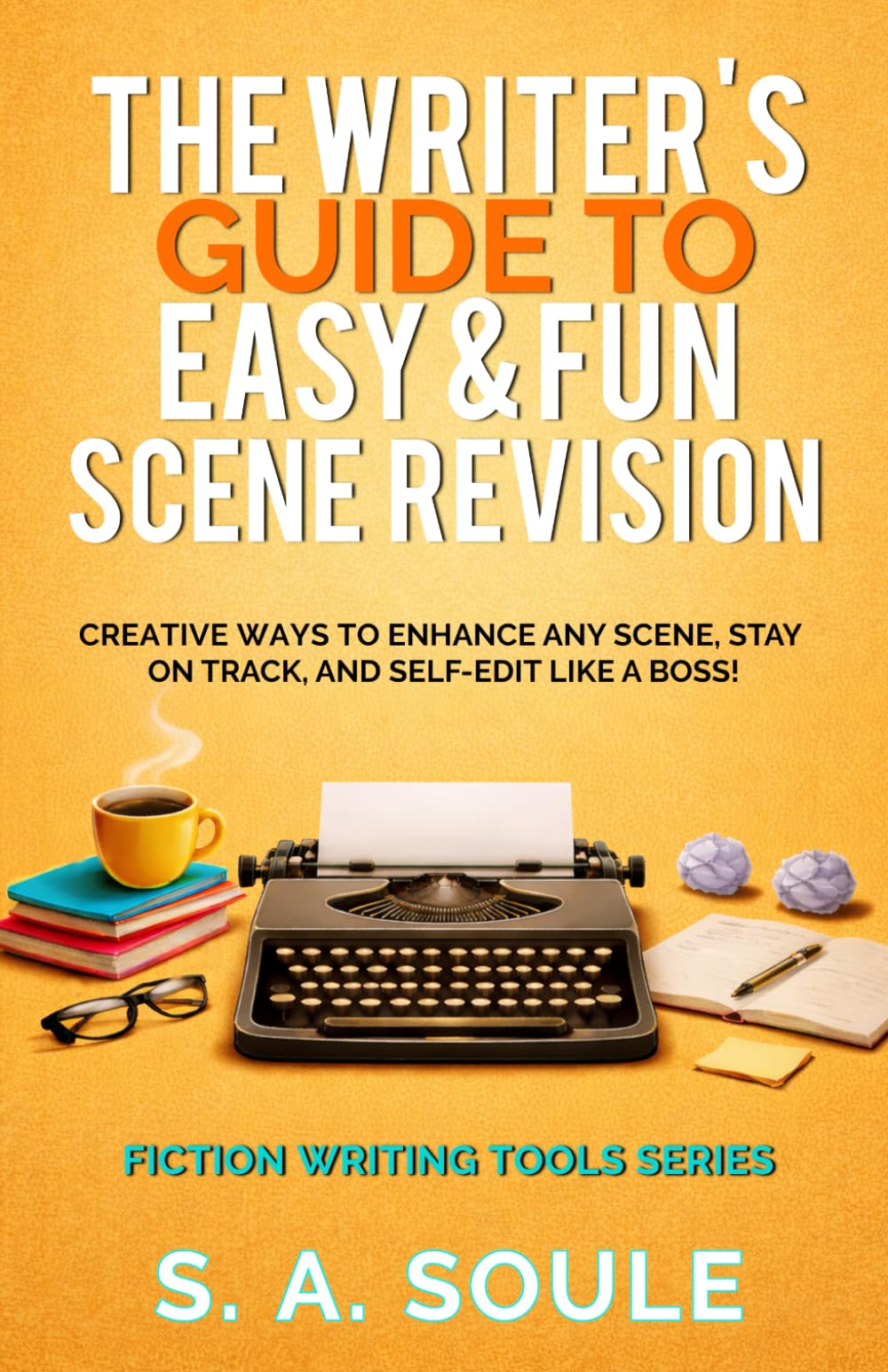 The Writers Guide to Easy and Fun Scene Revision (Fiction Writing Tools)