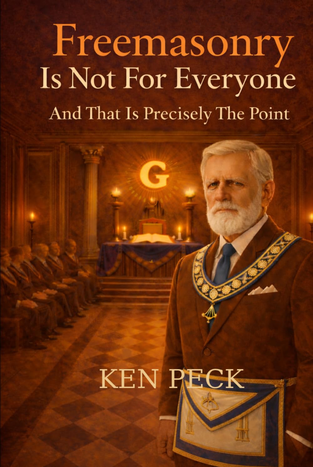 Freemasonry Is Not For Everyone: And That Is Precisely The Point (The Masonic Journey)