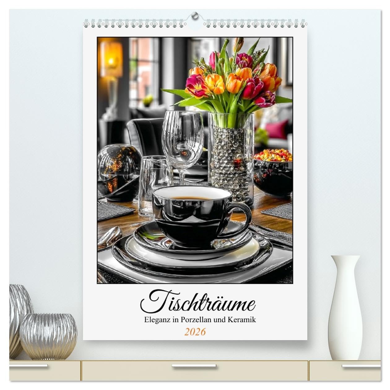 Tischträume. Eleganz in Porzellan und Keramik (hochwertiger Premium Wandkalender 2026 DIN A2 hoch), Kunstdruck in Hochglanz