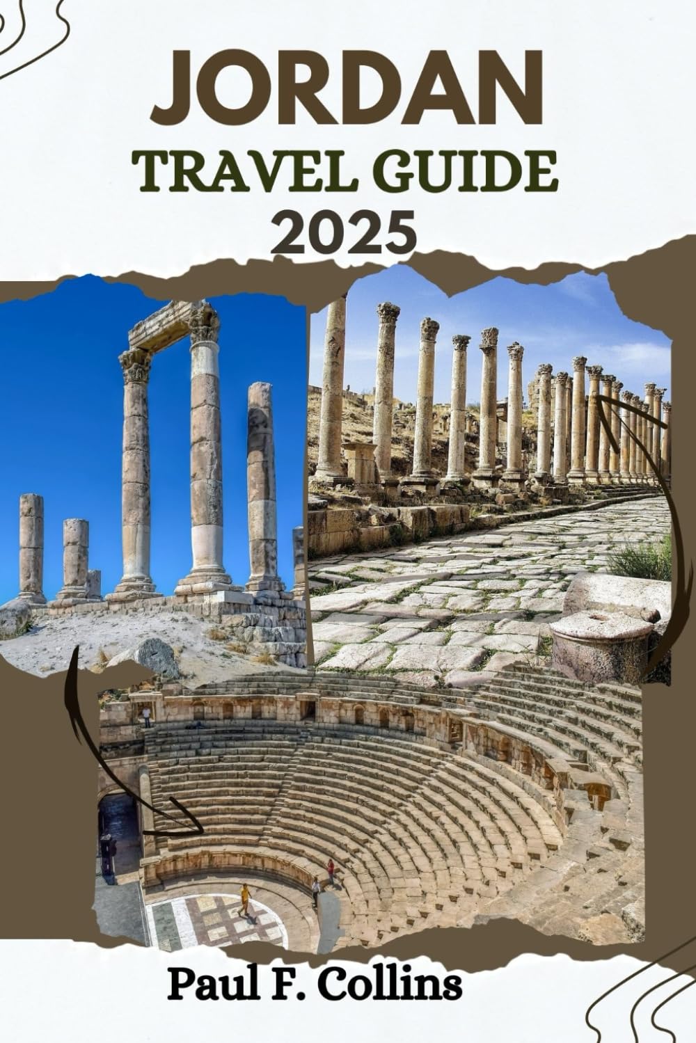 JORDAN TRAVEL GUIDE: Everything You Need To Know To Have An Amazing Journey From Accommodation, Dishes To Transportation Tips (PAUL COLLINS TRAVELS