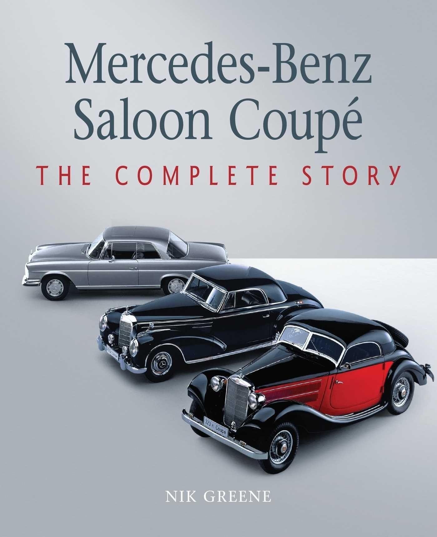 Mercedes-Benz Saloon Coupe The Complete Story by Nik Greene (Hardback Book)
