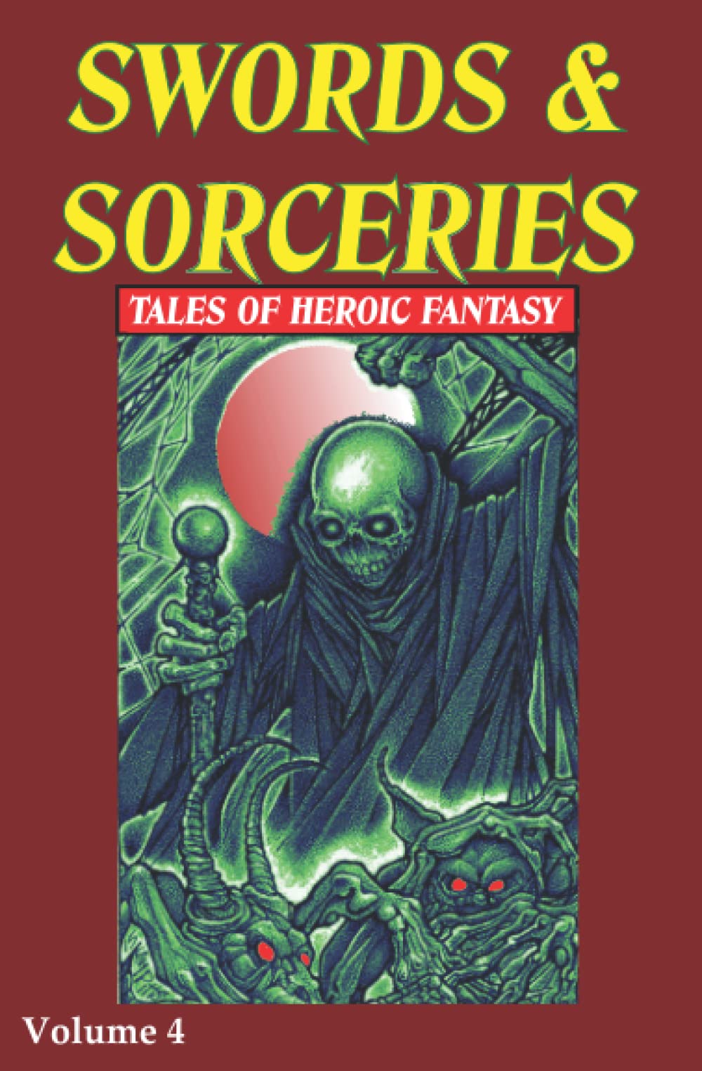 Swords & Sorceries: Tales of Heroic Fantasy Volume 4
