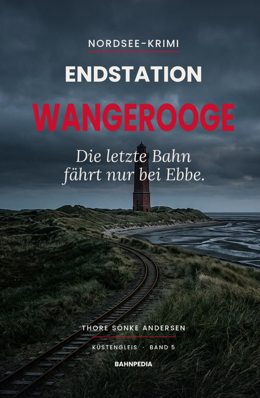 Endstation Wangerooge: Mord im Watt – packender Nordsee-Krimi (Küstengleis 5) (Küstengleis Krimiserie)