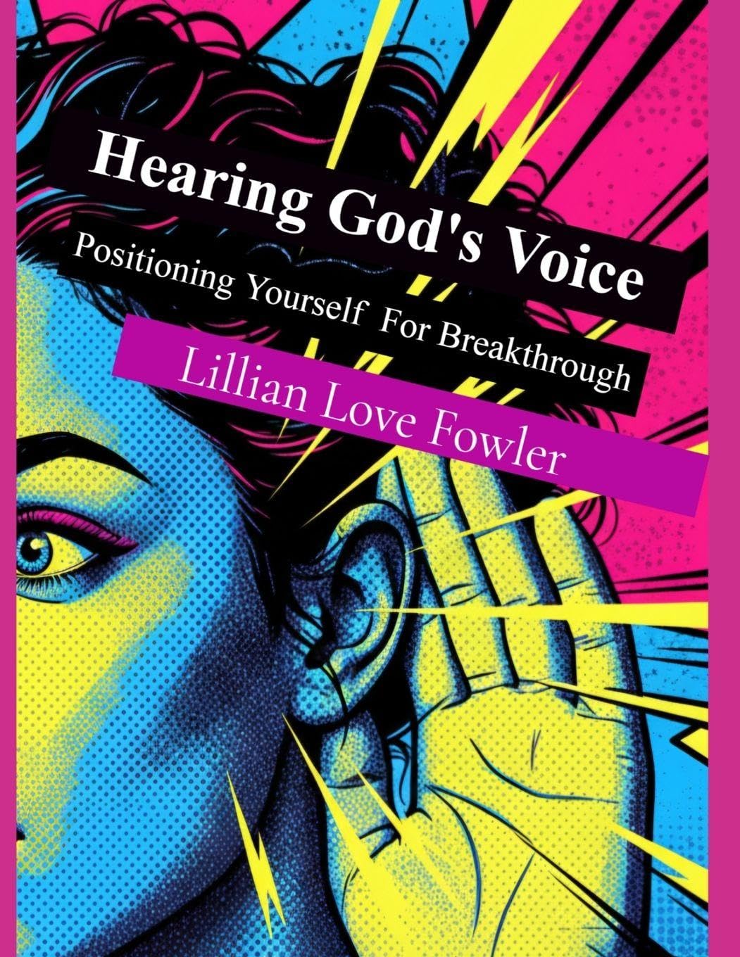 Hearing God's Voice: Positioning Yourself For Breakthrough