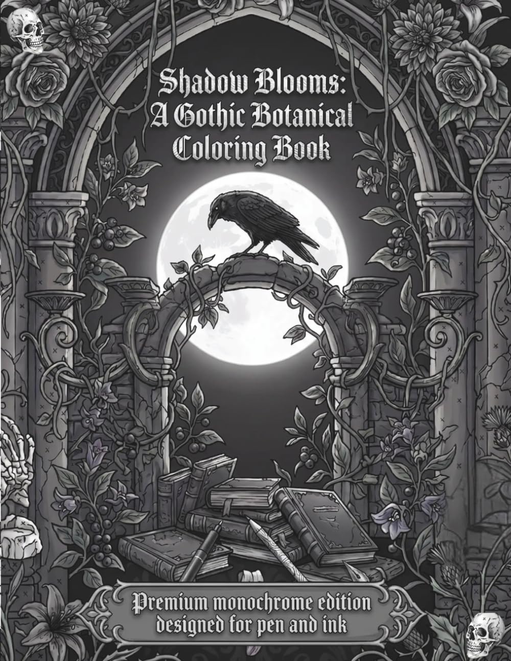 Shadow Blooms: A Gothic Botanical Coloring Book: Intricate Monochrome Designs for Adult Stress Relief and Dark Nature Escapism