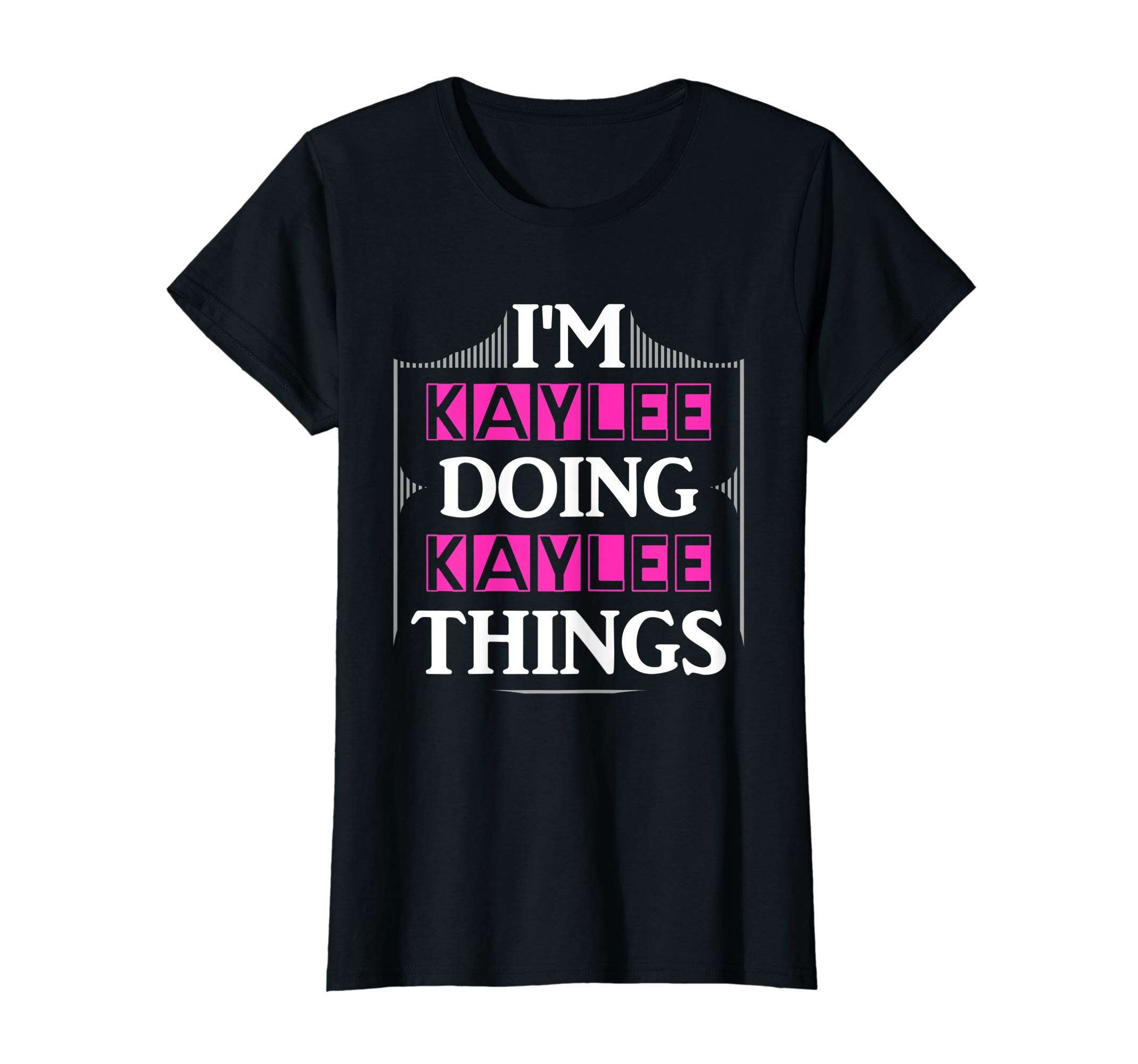 I'm Kaylee Doing Kaylee Things ApparelI'm Kaylee Doing Kaylee Things Funny First Name Gift T-Shirt
