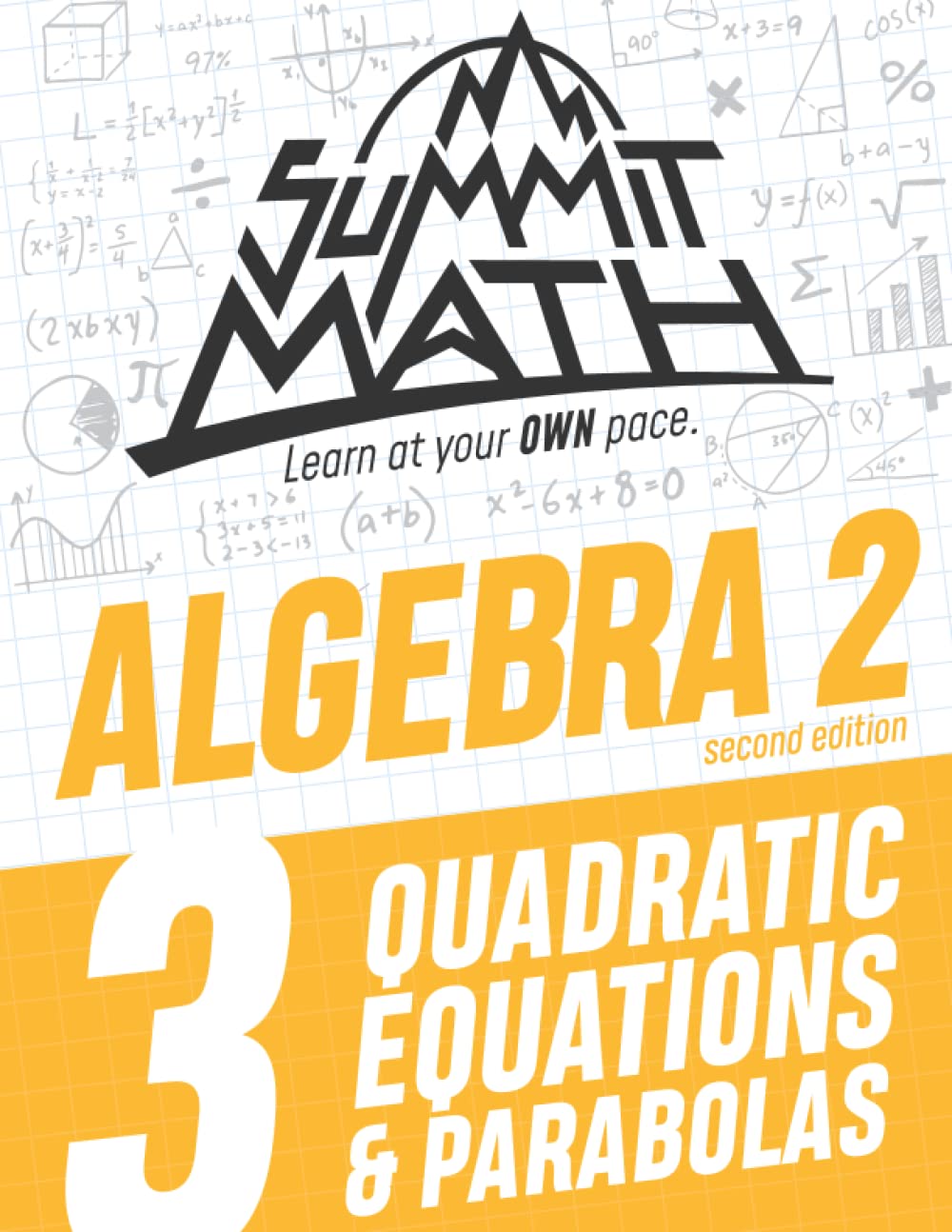 Summit Math Algebra 2 Book 3: Quadratic Equations and Parabolas (Algebra 2 Series - 2nd Edition)
