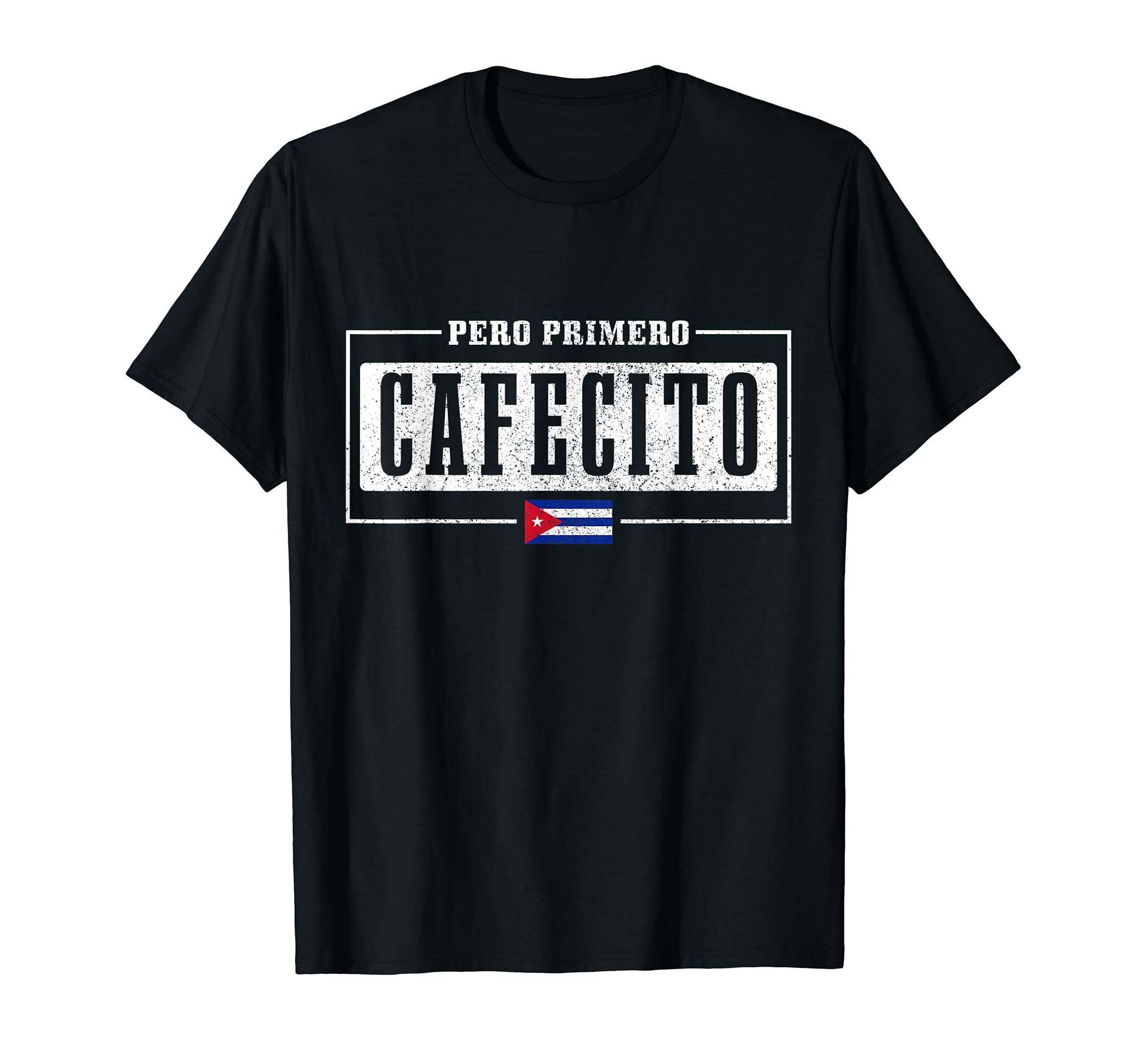 We Love CubaPero Primero Cafecito Cuban Flag Pride Funny Cuba T-ShirtOEKO-TEX STANDARD 100