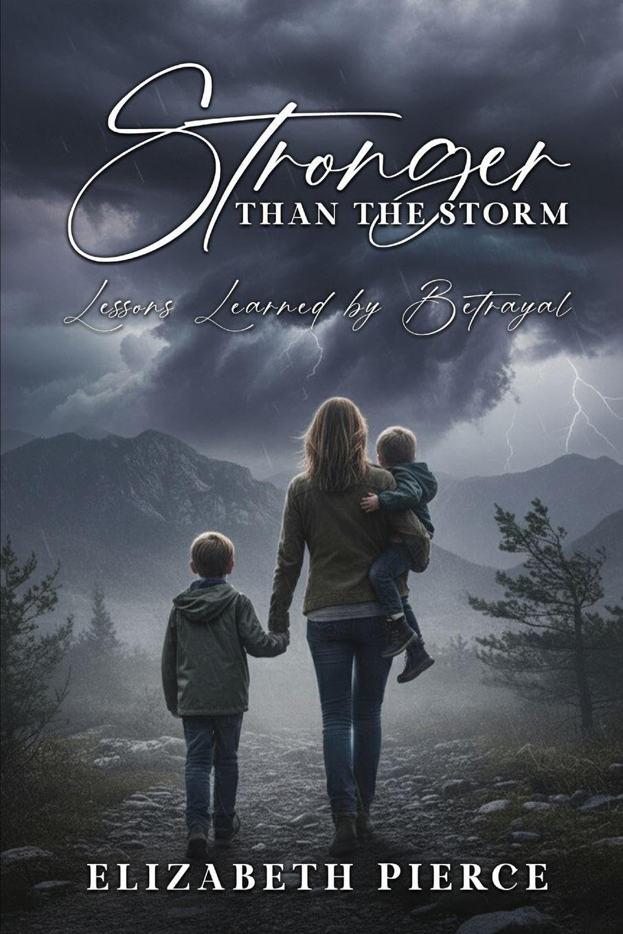 Stronger than the Storm: Lessons Learned by Betrayal: 1