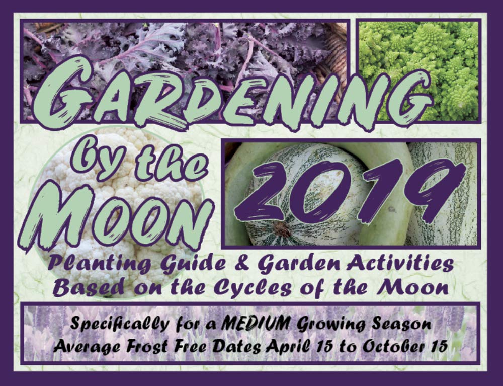 Gardening by the moon 2019 medium growing season april 15 to oct 15