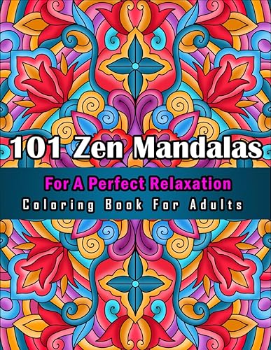 Zen Mandalas for Perfect Relaxation.: Transform Your Mind and Embrace