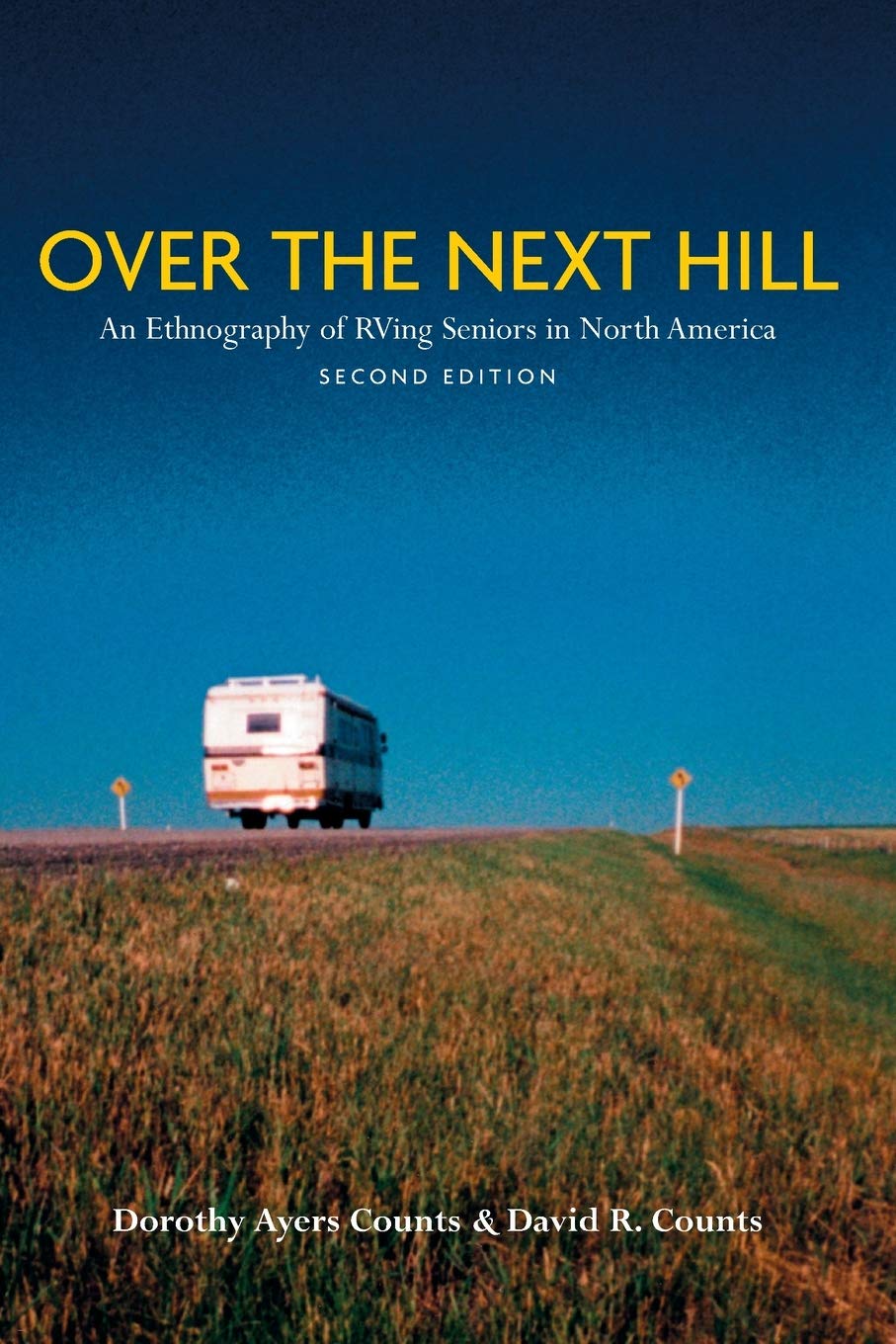 Over the Next Hill: An Ethnography of RVing Seniors in North America, Second Edition (Teaching Culture: UTP Ethnographies for the Classroom)