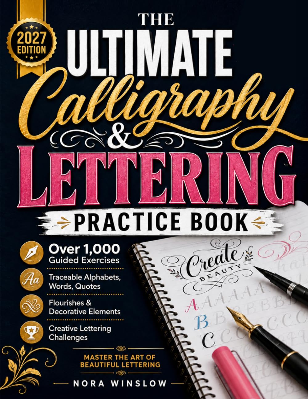 The Ultimate Calligraphy & Lettering Practice Book: Over 1,000 Guided Exercises, Traceable Alphabets, Words, Quotes, Flourishes, and Creative Lettering Challenges