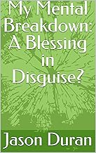 My Mental Breakdown: A Blessing in Disguise?
