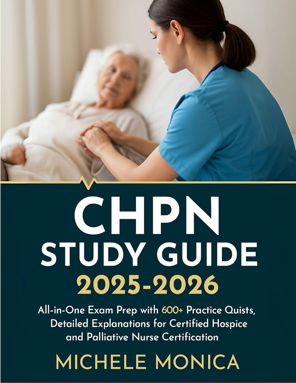 CHPN STUDY GUIDE: All-in-One Exam Prep with 600+ Practice Questions, Detailed Explanations for Certified Hospice and Palliative Nurse Certification      Kindle Edition