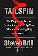 Tailspin: The People and Forces Behind America's Fifty-Year Fall--and Those Fighting to Reverse It