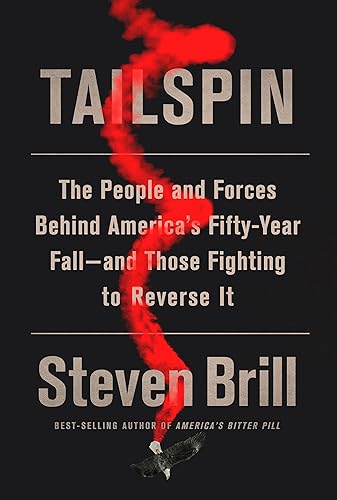 Tailspin: The People and Forces Behind America's Fifty-Year Fall--and Those Fighting to Reverse It
