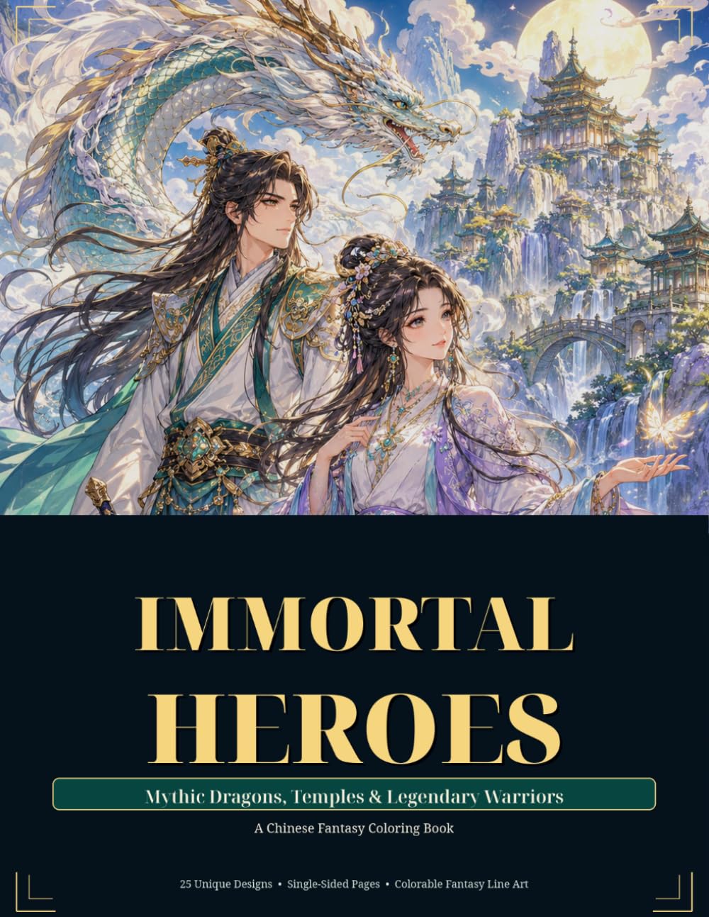 Immortal Heroes: Mythic Dragons, Temples & Legendary Warriors - A Chinese Fantasy Coloring Book