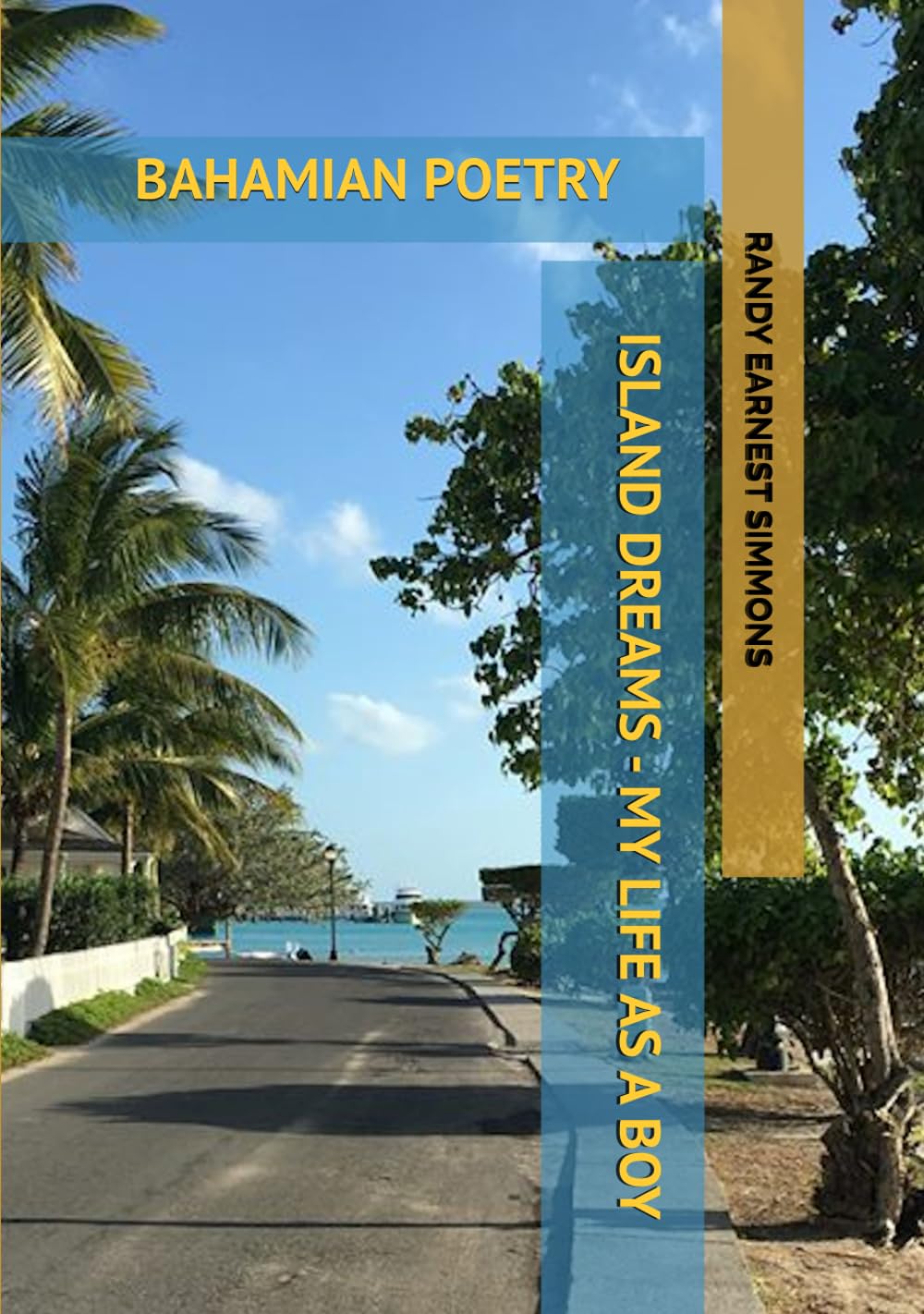 ISLAND DREAMS - MY LIFE AS A BOY: BAHAMIAN POETRY