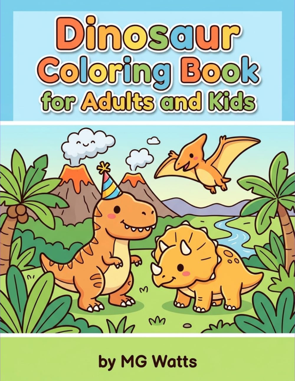 Dinosaur Coloring Book for Adults and Kids: Cute, Bold, and Easy Dinosaur Coloring Book for Adults and Kids | 40 Coloring Pages That are Simple and Easy | 8.5 x 11 inch