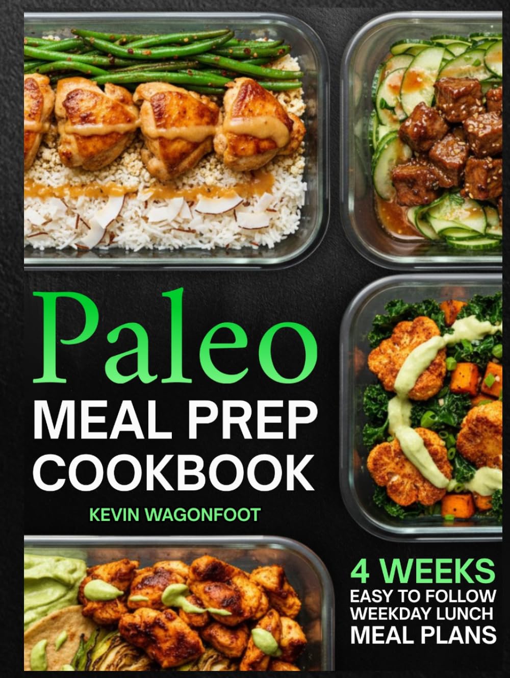 Paleo Meal Prep Cookbook for Beginners: Effortless Weekday Lunches for the Paleo Lifestyle - 108 Simple Clean Eating Recipes with Color Photos & 4-Week Plans (Weekday Lunch Meal Prep)