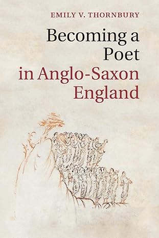 Becoming a Poet in Anglo-Saxon England (Cambridge Studies in Medieval Literature, Series Number 88)-Wow! eBook