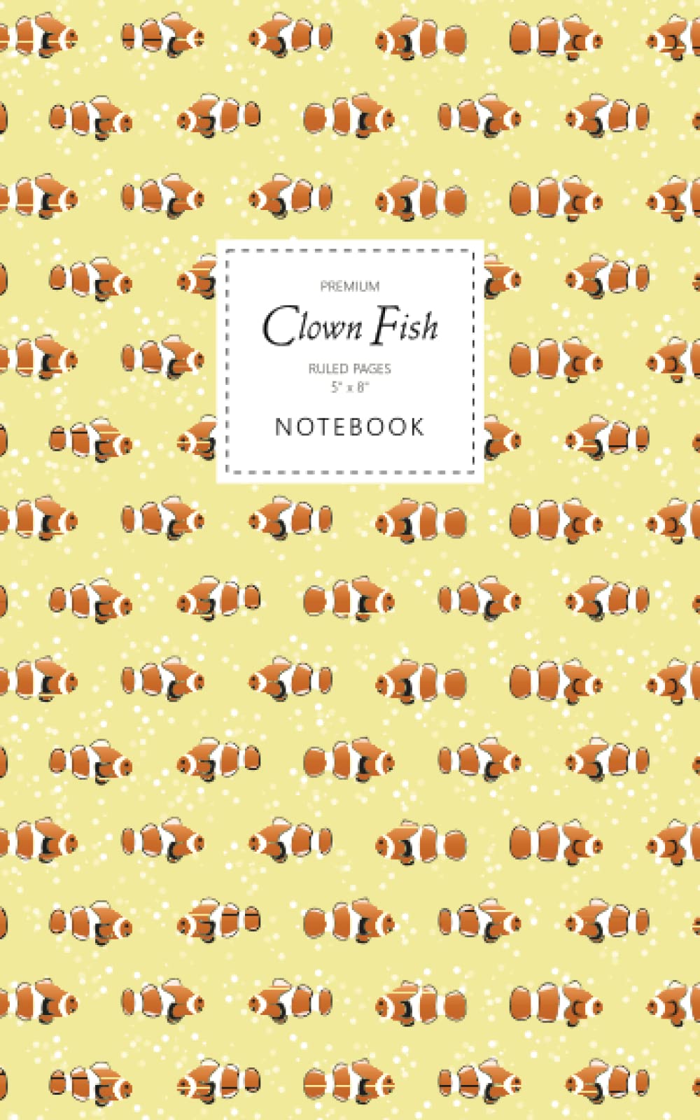 Clown Fish Notebook - Ruled Pages - 5x8 - Premium: (Yellow Edition) Fun fish notebook 96 ruled/lined pages (5x8 inches / 12.7x20.3cm / Junior Legal Pad / Nearly A5)