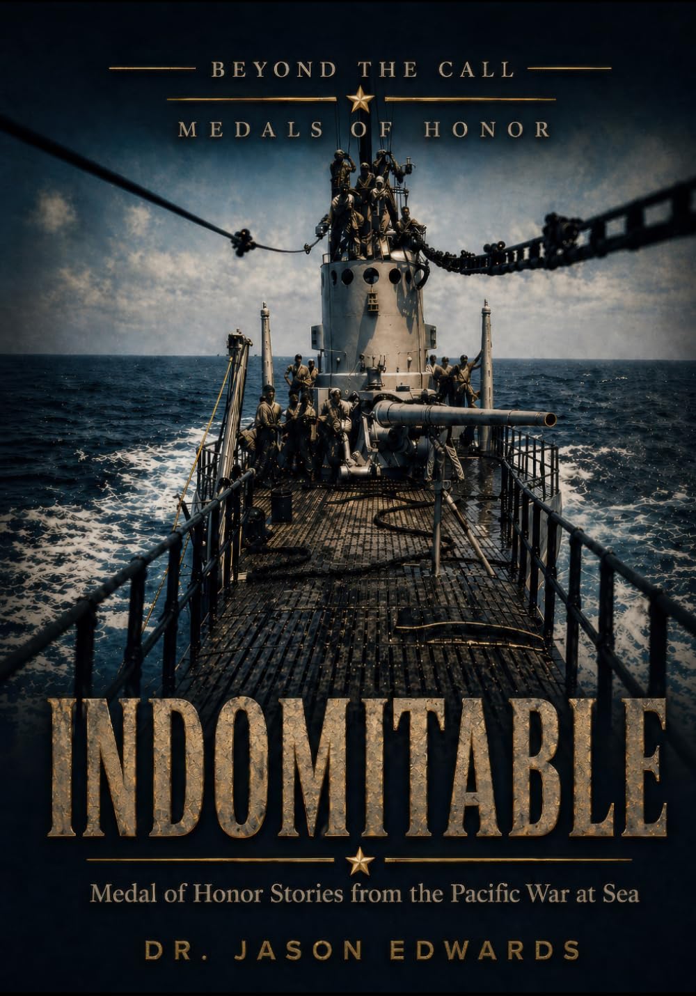 Indomitable: Medal of Honor Stories from the Pacific War at Sea (Beyond the Call: Medals of Honor)