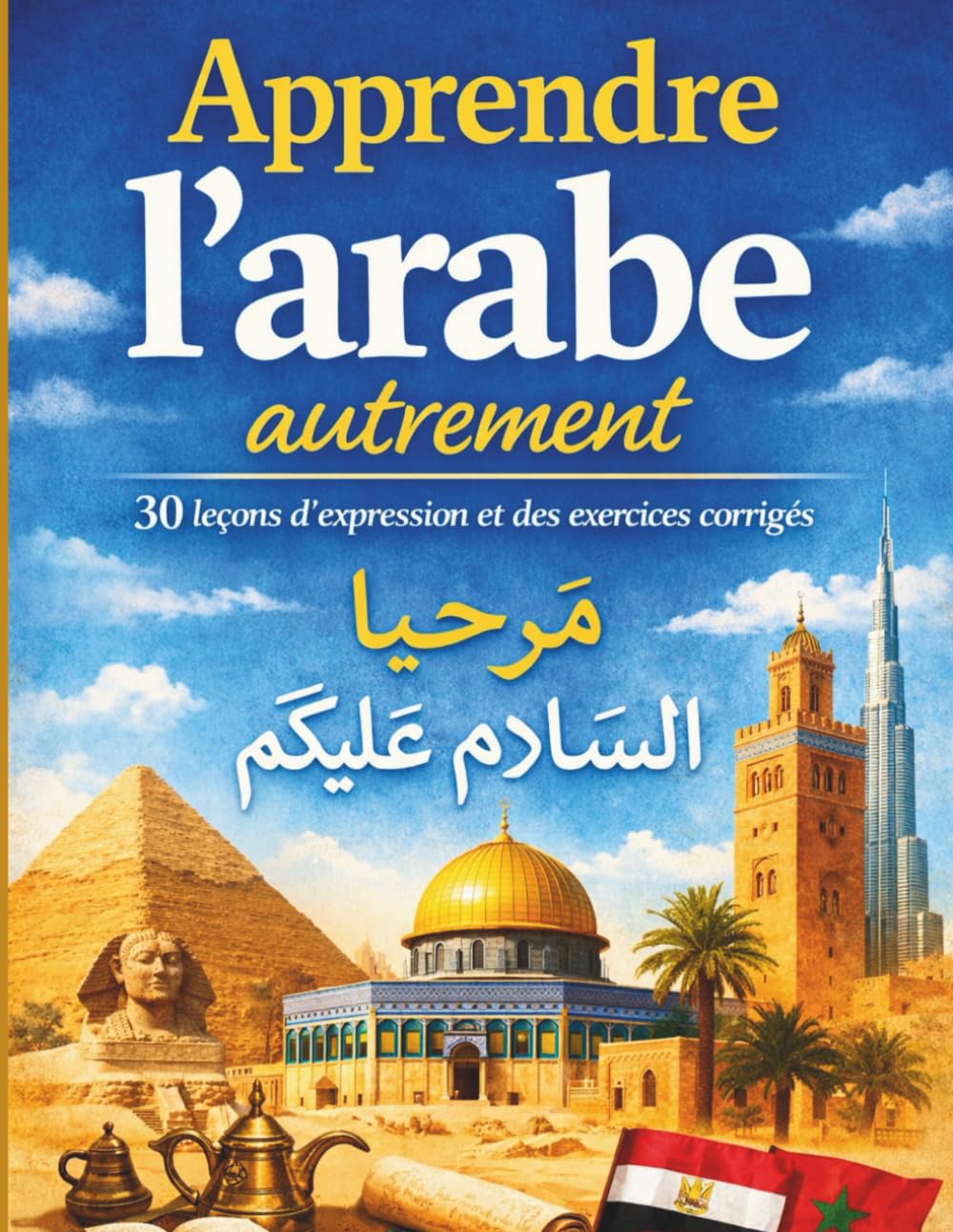 Apprendre l'arabe autrement: 30 leçons d'expression et des exercices corrigés, apprendre à lire et à écrire l'arabe en 30 jours pour les débutants