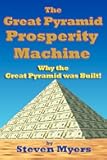 The Great Pyramid Prosperity Machine: Why the Great Pyramid was Built!