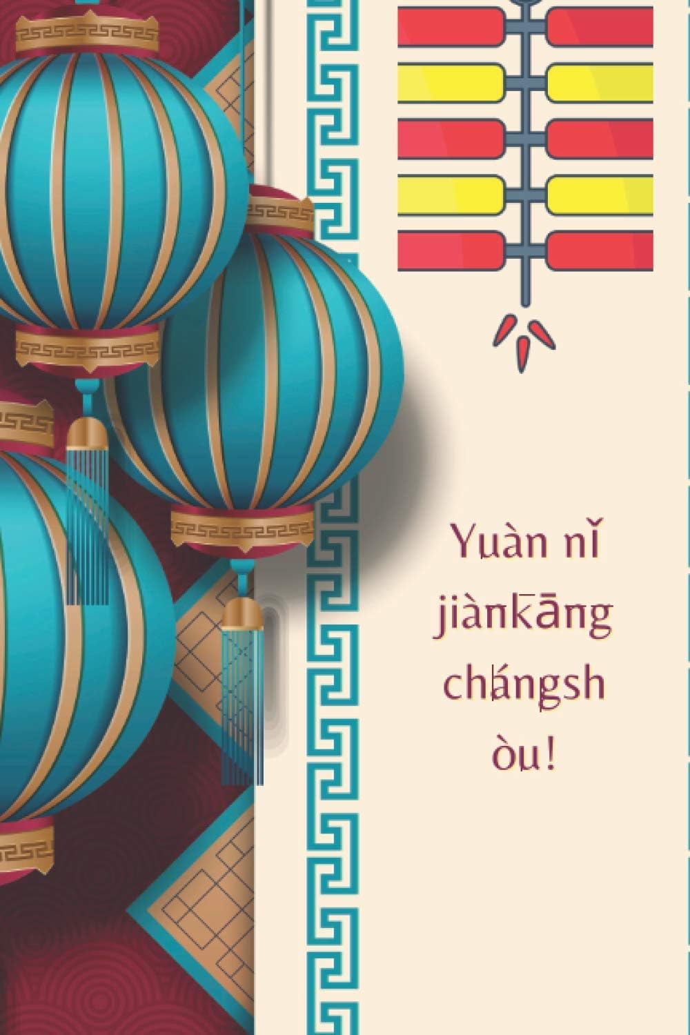 Yuàn ni jiànkang chángshòu!: Year Of The Ox 2021 | Wonderful Happy Chinese New Year Notebook / Journal