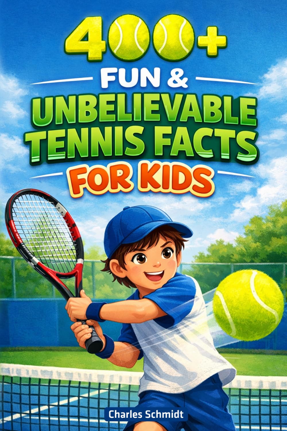 400+ Fun & Unbelievable Tennis Facts for Kids: Serve up Grand Slam Records, Court Legends & Amazing Matches (Great for Young Tennis Fans)