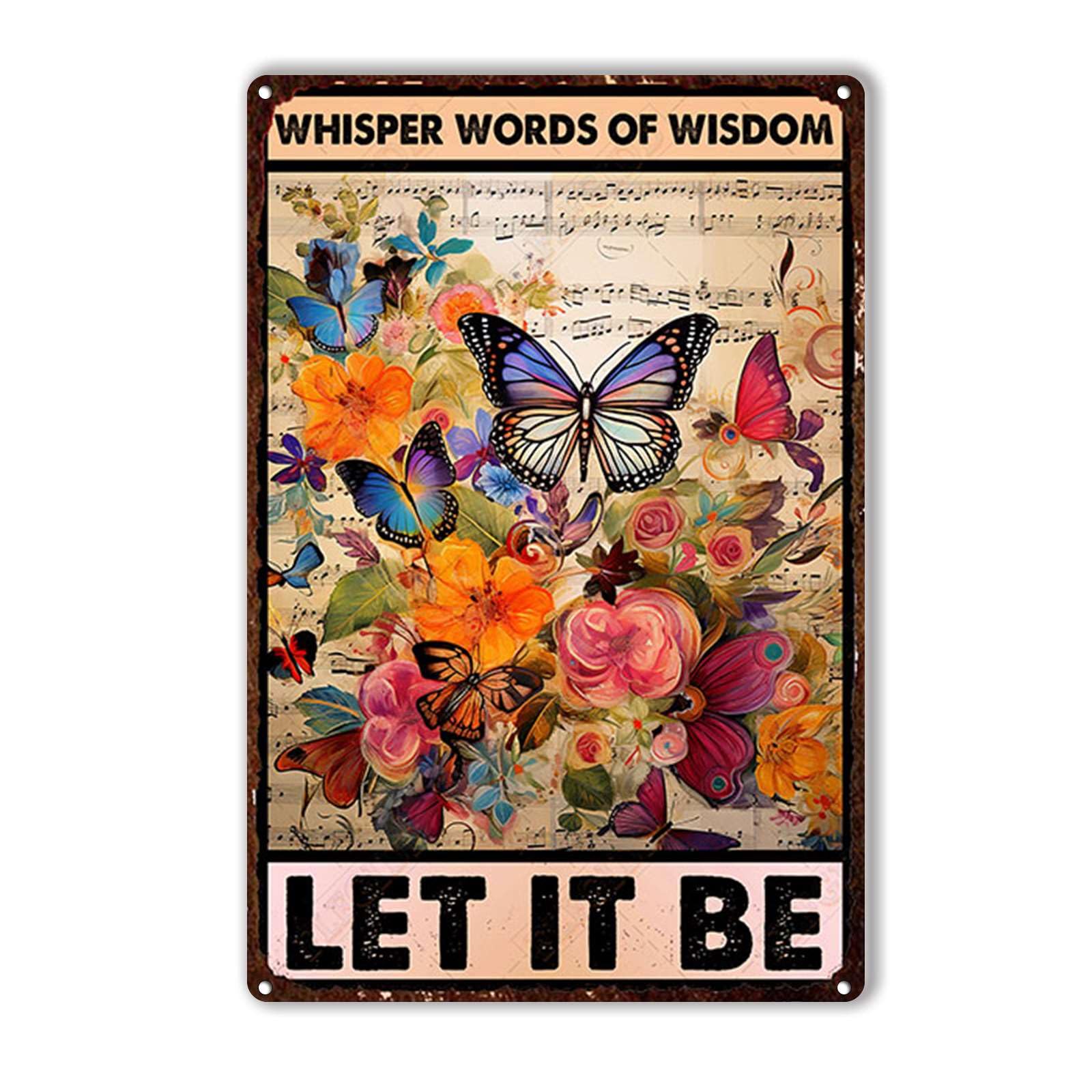 Anceky Butterfly Whispering Words Of Wisdom Let It Be Signs Retro Metal Tin Sign Vintage Wall Decor for Outdoor Gate Window Backyard Home 12×16 Inch
