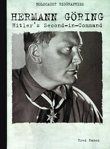 Hermann Goring: Hitler's Second-in-command (Holocaust Biographies)
