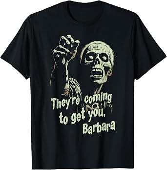 Theyre Coming to Get You Zombie Horror Movie T-Shirt