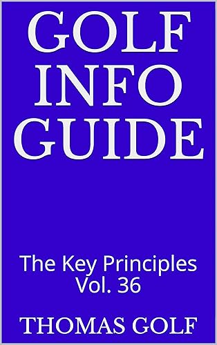 Golf Info Guide: The Key Principles Vol. 36