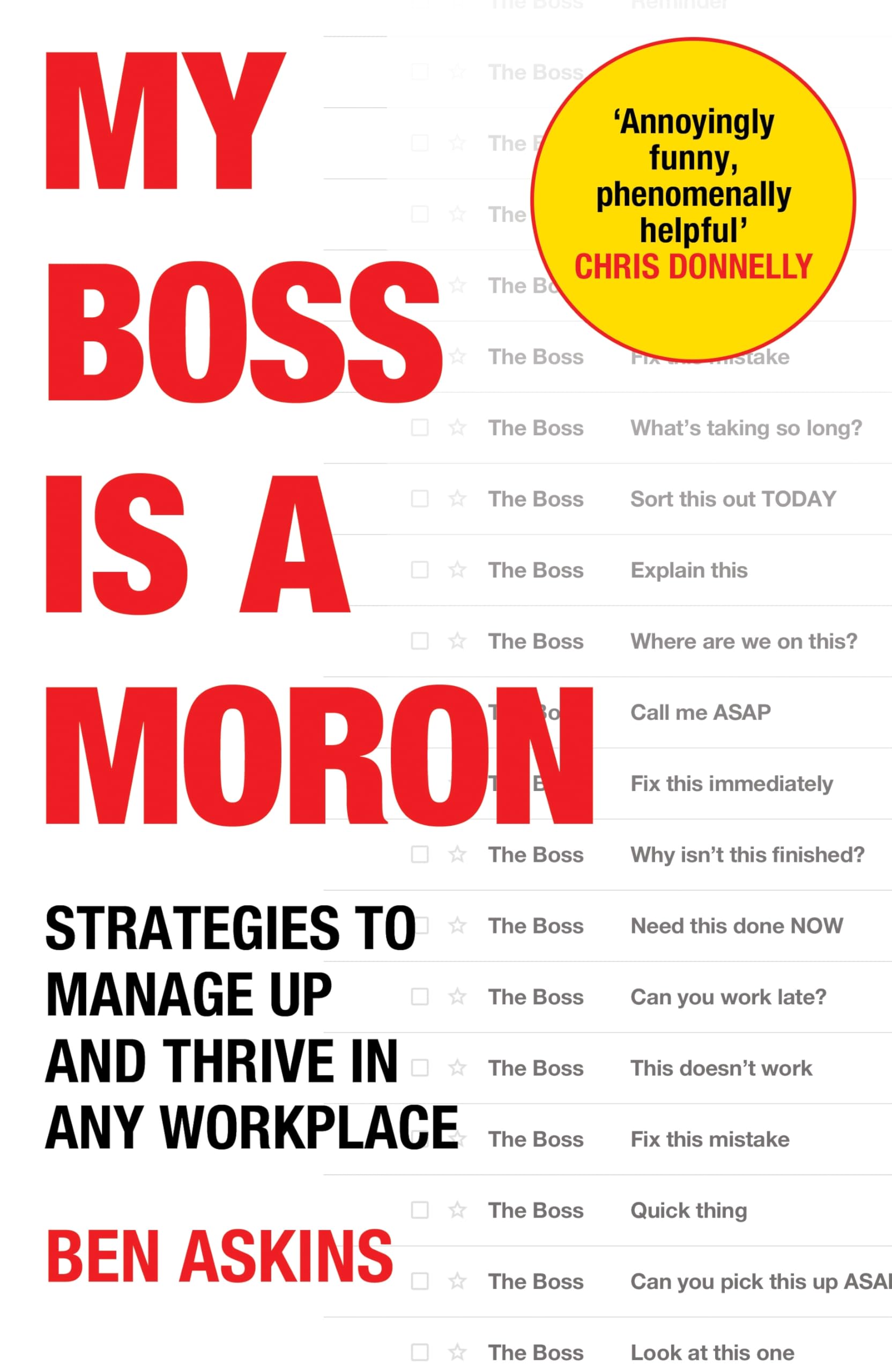 My Boss Is a Moron: Strategies to Manage Up and Thrive in Any Workplace