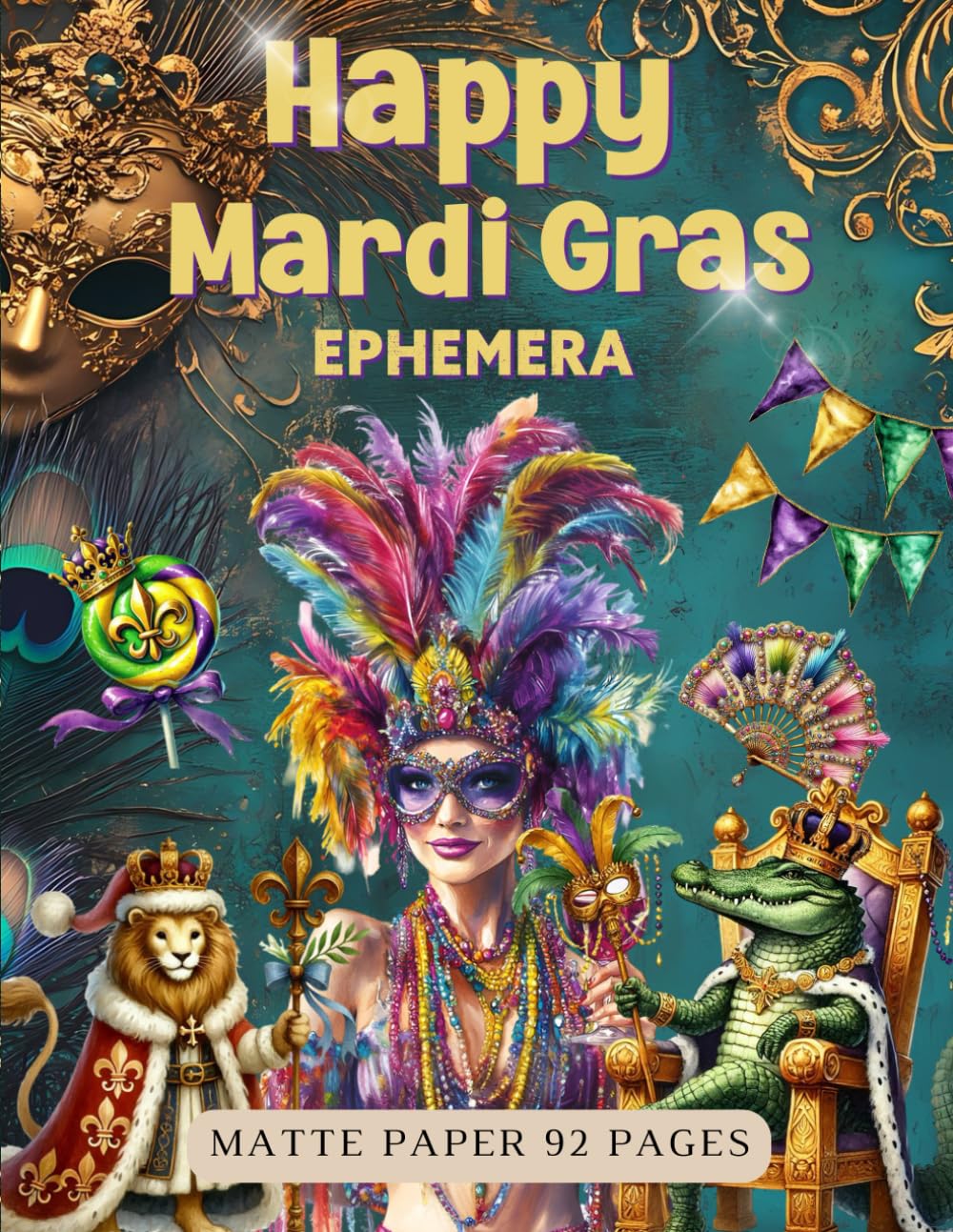 Happy Mardi Gras Ephemera Book: High Quality Images Of Peoples, For Paper Crafts, Scrapbooking, Mixed Media, Junk Journals, Collage Art, Artist Trading Cards, and More.