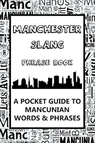 Manchester Slang Phrase Book. A Pocket Guide To Mancunian Words &amp; Phrases: A fun dictionary to learn yourself the Manc dialect - funny gift idea