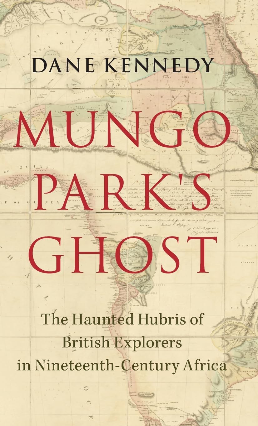 Mungo Park's Ghost: The Haunted Hubris of Briti. Kennedy**