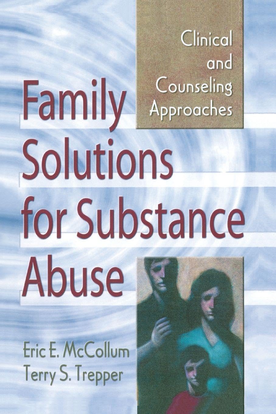Family Solutions for Substance Abuse (Haworth Marriage and the Family)