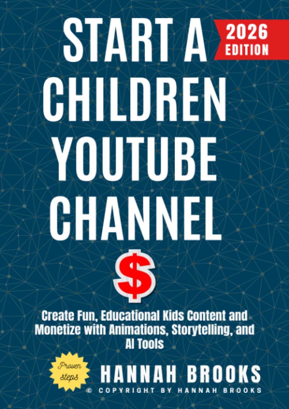 Start a Children YouTube Channel:: Create Fun, Educational Kids Content and Monetize with Animations, Storytelling, and AI Tools
