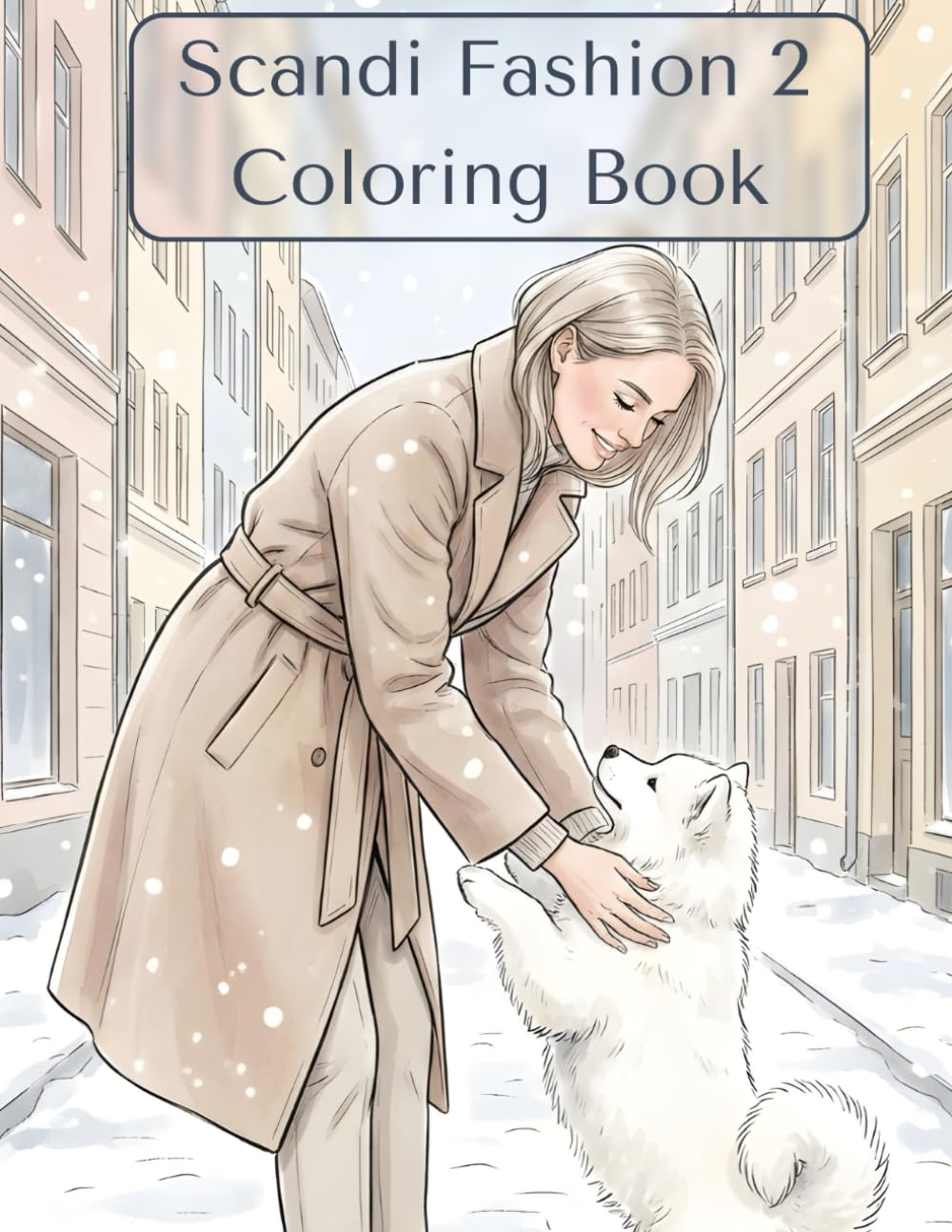 Scandi Fashion 2 Coloring Book: A Scandinavian Fashion Journey Through Girlhood, Style, and Self-Care Illustrations (Maja Bloom's Scandinavian Style)