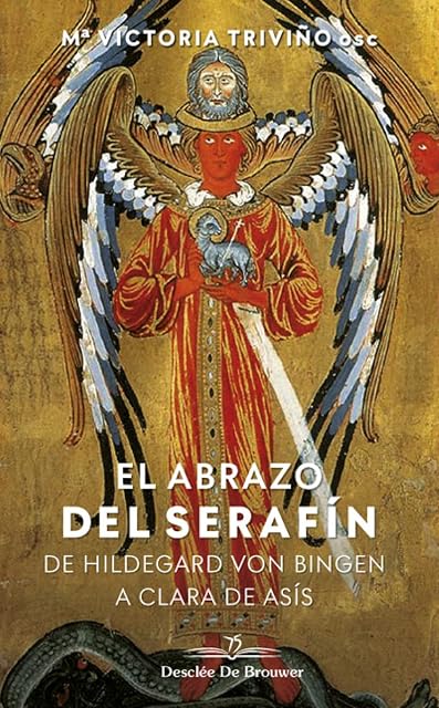 Portada de El Abrazo del Serafín: De Hildegard Von Bingen a Clara de Asís