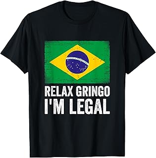 Relax Gringo I'm Legal Brazil Brazilian Immigrant T-Shirt