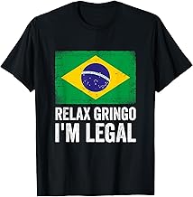 Relax Gringo I'm Legal Brazil Brazilian Immigrant T-Shirt