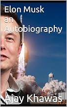 Elon Musk; an autobiography